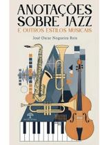 Anotações sobre jazz e outros estilos musicais Anotações sobre jazz e outros estilos musicais