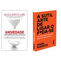 Ansiedade - Como Enfrentar o Mal do Século - Augusto Cury + A Sutil Arte De Ligar O F*Da-Se: - Mark Manson