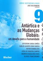 Antártica e As Mudanças Globais - Série Sustentabilidade - Um Desafio Para A Humanidade - Vol.9 - Edgard Blücher
