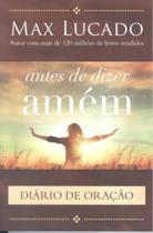 Antes de dizer amem - diario de oracao - THOMAS NELSON BRASIL Antes de dizer amem - diario de oracao - THOMAS NELSON BRASIL