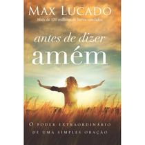 Antes de Dizer Amém Max Lucado