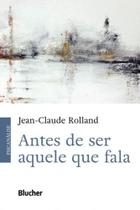Antes de Ser, Aquele Que Falta - BLUCHER Antes de Ser, Aquele Que Falta - BLUCHER
