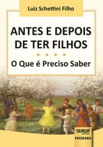 Antes E Depois De Ter Filhos - O Que É Preciso Saber - Juruá