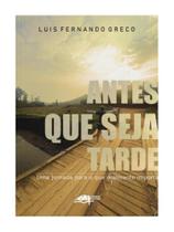 Antes que seja tarde
