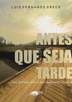Antes Que Seja Tarde: Uma Jornada para o Que Realmente Importa