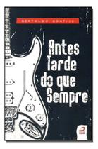 Antes tarde do que sempre Antes tarde do que sempre