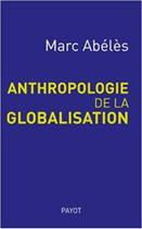 Anthropologie De La Globalisation - Payot