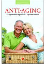 Anti- Aging: O Segredo da Longevidade e Rejuvenescimento