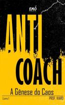 Anticoach: a Genese do Caos