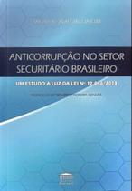 Anticorrupção No Setor Securitário Brasileiro - Um Estudo À Luz Da Lei Nº12.846/2013 Anticorrupção No Setor Securitário Brasileiro - Um Estudo À Luz Da Lei Nº12.846/2013