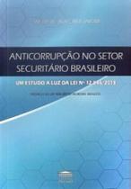 Anticorrupção no setor securitário brasileiro - Um estudo à luz da Lei nº12.846/2013 - PROCESSO Anticorrupção no setor securitário brasileiro - Um estudo à luz da Lei nº12.846/2013 - PROCESSO