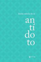 ANTIDOTO - Autor: SA, LENITA ESTRELA DE - 7 LETRAS ANTIDOTO - Autor: SA, LENITA ESTRELA DE - 7 LETRAS