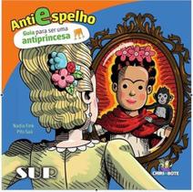 AntiEspelho : Guia para ser uma Antiprincesa - SUR LIVROS