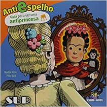 Antiespelho - Guia para ser uma antiprincesa Antiespelho - Guia para ser uma antiprincesa