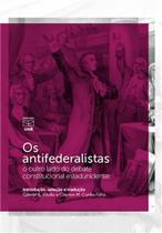 Antifederalistas, Os: O Outro Lado Do Debate Constitucional Estadunidense - UNB
