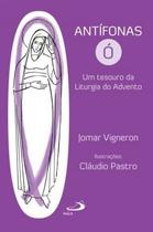 Antífonas ó - Um tesouro da liturgia do advento - PAULUS