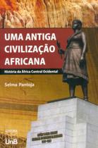 Antiga civilizacao africana: historia da africa central ocidental, uma - UNB