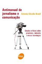 Antimanual de jornalismo e comunicacao - SENAC SAO PAULO