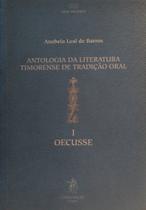 Antologia da literatura timorense de tradição oral i - oecusse Antologia da literatura timorense de tradição oral i - oecusse