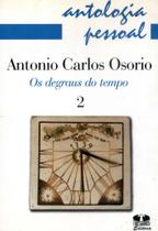 Antologia Pessoal. Antonio Carlos Osório. Os Degraus do Tempo - Volume 2