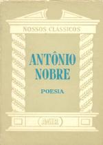 Antônio Nobre - Poesia - Nossos Clássicos 41 - Agir Antônio Nobre - Poesia - Nossos Clássicos 41 - Agir
