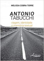 Antonio Tabucchi - Viagem, Identidade e Memória Textual - Appris Antonio Tabucchi - Viagem, Identidade e Memória Textual - Appris