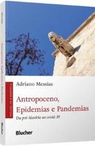 Antropoceno, Epidemias e Pandemias: da Pré-História Ao Covid-19 Antropoceno, Epidemias e Pandemias: da Pré-História Ao Covid-19