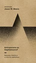 Antropoceno ou capitaloceno: natureza, história e a crise do capitalismo - ELEFANTE