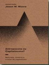 Antropoceno Ou Capitaloceno Natureza, História e a Crise do Capitalismo Sortido