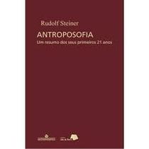 Antroposofia : Um Resumo dos Seus Primeiros 21 Anos - SOCIEDADE ANTROPOSOFICA NO BRA Antroposofia : Um Resumo dos Seus Primeiros 21 Anos - SOCIEDADE ANTROPOSOFICA NO BRA