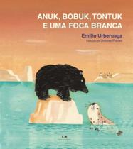 Anuk, Bobuk, Tontuk e Uma Foca Branca - LIVROS DA MATRIZ Anuk, Bobuk, Tontuk e Uma Foca Branca - LIVROS DA MATRIZ