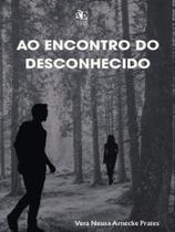 Ao encontro do desconhecido Ao encontro do desconhecido