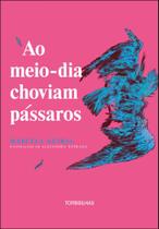 Ao Meio-Dia Choviam Pássaros Ao Meio-Dia Choviam Pássaros