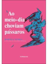 Ao meio-dia choviam pássaros Ao meio-dia choviam pássaros