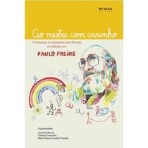 Ao mestre com carinho professoras e professores das infâncias em diálogo com paulo freire