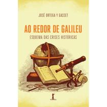 Ao redor de Galileu: esquema das crises históricas (José Ortega y Gasset)