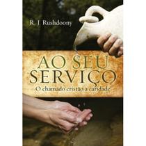 Ao Seu Serviço, R. J Rushdoony - Monergismo