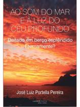 Ao som do mar e à luz do céu profundo