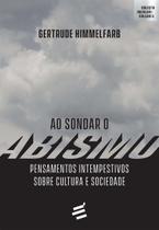 Ao Sondar o Abismo Pensamentos Intempestivos Sobre Cultura e Sociedade Ao Sondar o Abismo Pensamentos Intempestivos Sobre Cultura e Sociedade