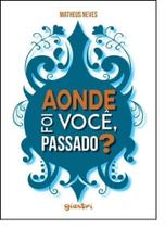 Aonde Foi Você, Passado Aonde Foi Você, Passado