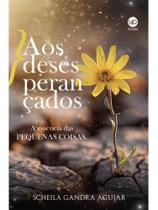 Aos desesperançados Aos desesperançados