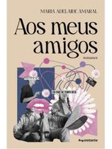 AOS MEUS AMIGOS - Autor: AMARAL, MARIA ADELAIDE - INSTANTE EDITORA AOS MEUS AMIGOS - Autor: AMARAL, MARIA ADELAIDE - INSTANTE EDITORA