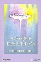 Aos que Despertam Trigueirinho