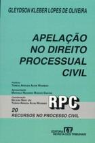 Apelacao no direito processual civil vol. 20 - col. recursos no processo civil - REVISTA DOS TRIBUNAIS Apelacao no direito processual civil vol. 20 - col. recursos no processo civil - REVISTA DOS TRIBUNAIS