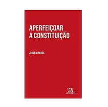 Aperfeiçoar a constituição - ALMEDINA BRASIL