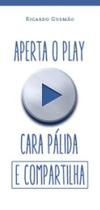 Aperta o play cara pálida e compartilha - Sinopsys Editora