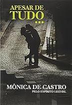 Apesar de Tudo... Mônica De Castro and Leonel