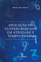Aplicação do custeio baseado em atividade e tempo (tdabc)