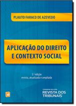 Aplicação do Direito e Contexto Social - REVISTA DOS TRIBUNAIS