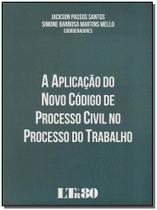 Aplicação do Novo Código de Processo Civil no Processo do Trabalho, A